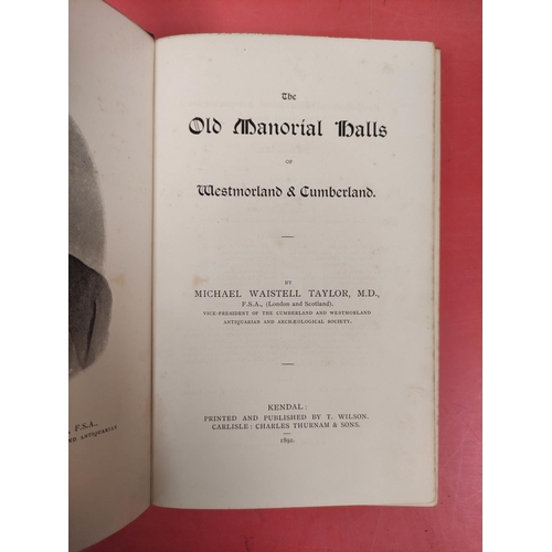 244 - TAYLOR MICHAEL W.  The Old Manorial Halls of Westmorland & Cumberland. Frontis, plates... 