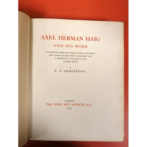 257 - ARMSTRONG E. A.  Axel Herman Haig & His Work. Copy no. 328. Pencil signed etched front... 