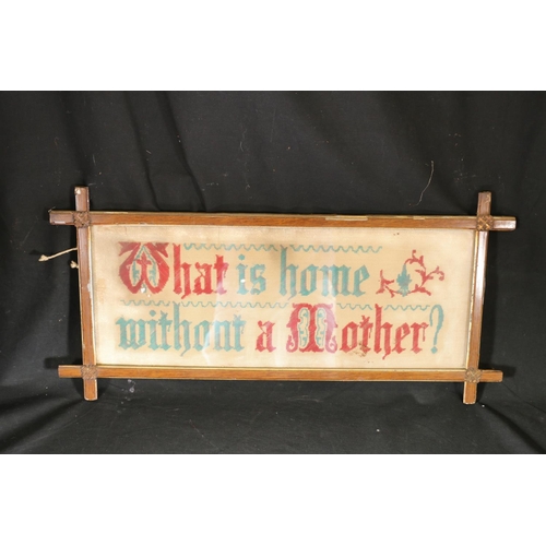 65 - Early 20th century framed sampler,  'What is Home Without a Mother', 57cm wide.