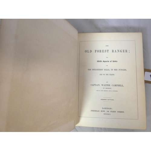 157 - CAMPBELL CAPT. WALTER, of Skipness.  The Old Forest Ranger or Wild Sports of India on the ... 