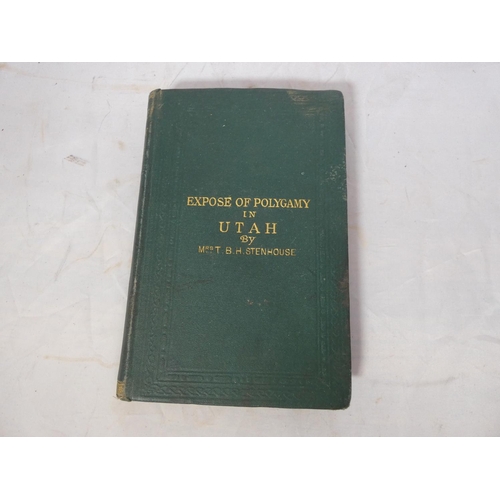 66 - STENHOUSE MRS. T. B. H.  Exposé of Polygamy in Utah, A Lady's Life Among the Mormon... 