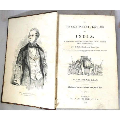 189 - CAPPER JOHN.  The Three Presidencies of India, A History of the Rise & Progress of the... 