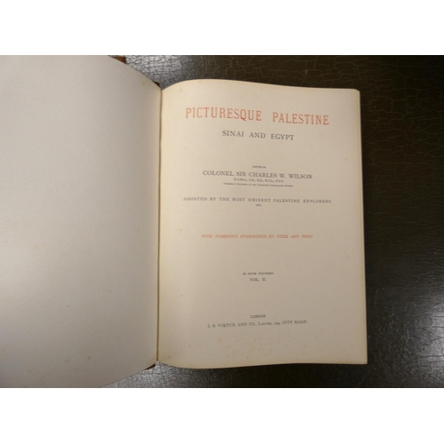 195 - WILSON SIR CHARLES W.  Picturesque Palestine, Sinai & Egypt. 4 vols. Many eng. plates &... 