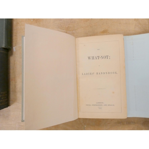 280 - PIPER, STEPHENSON & SPENCE (Pubs).  The What-Not or Ladies' Handy-Book. Approx. 800pp comprising... 