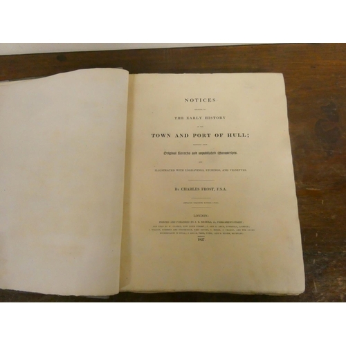 227 - FROST CHARLES.  Notices Relative to the Early History of the Town & Port of Hull. Double page en... 