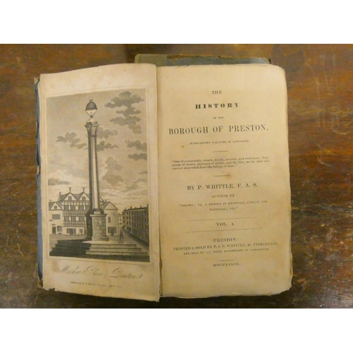 228 - WHITTLE P.  The History of the Borough of Preston. 2 vols. Eng. frontis & plates, as c... 