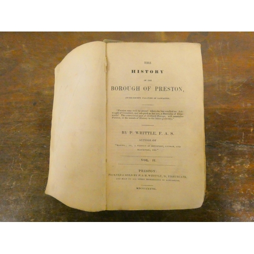 228 - WHITTLE P.  The History of the Borough of Preston. 2 vols. Eng. frontis & plates, as c... 