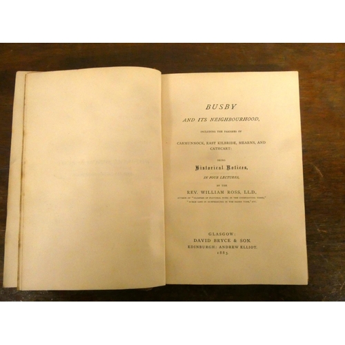 242 - ROSS WILLIAM.  Busby & Its Neighbourhood including the Parishes of Carmunnock, East Kilbrid... 