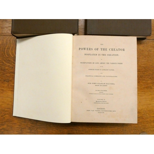 138 - DALYELL SIR JOHN G.  The Powers of the Creator Displayed in the Creation ... of the Humble... 