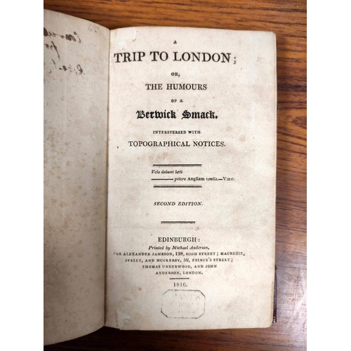 181 - (JAMESON ROBERT).  A Trip to London or The Humours of a Berwick Smack. 12mo. Rebacked bookplate of C... 