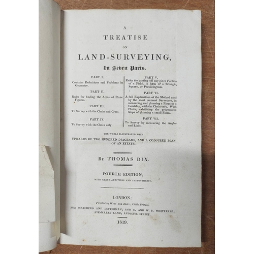 44 - DIX THOMAS.  A Treatise on Land-Surveying in Seven Parts. Fldg. hand col. plan, eng. plate of Plotti... 