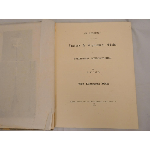 193 - PAUL R. W.  An Account of Some of the Incised & Sepulchral Slabs of North-West Somerse... 