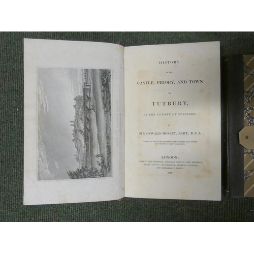 287 - MOSLEY SIR OSWALD.  History of the Castle, Priory & Town of Tutbury. Eng. frontis &... 