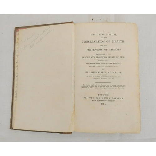 131 - CLARKE SIR ARTHUR.  A Practical Manual for the Preservation of Health & Prevention of ... 