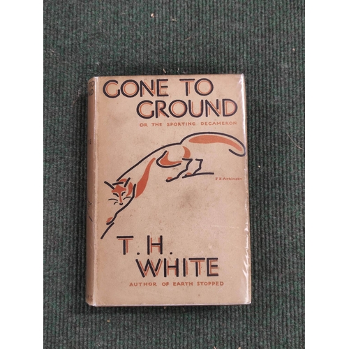 229 - WHITE T. H.  Gone to Ground or The Sporting Decameron. Orig. brown cloth, gilt lettering to back. D.... 