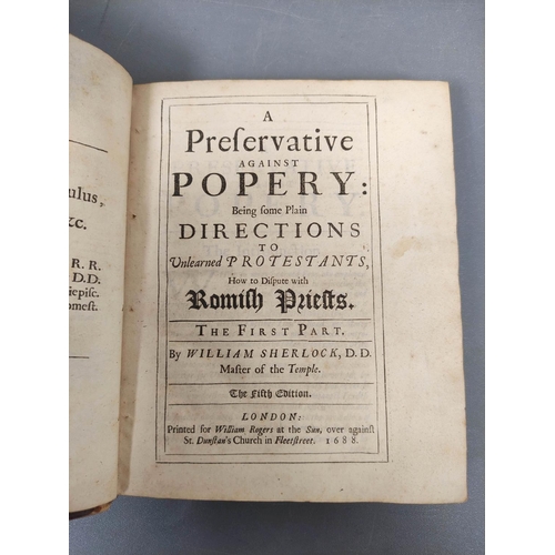 297 - SHERLOCK WILLIAM. A Preservative against Popery, First Part 1688 bound with the Second Part, 16... 