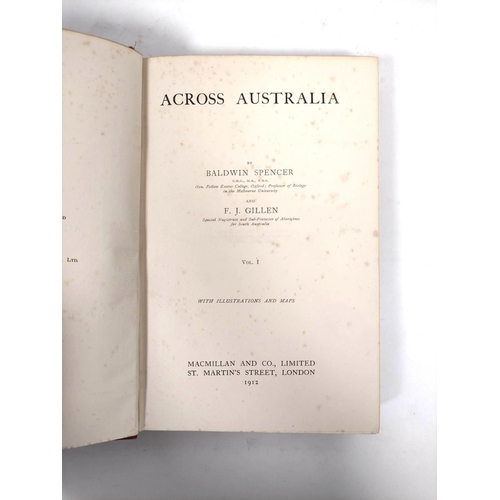 179 - SPENCER BALDWIN & GILLEN F. J.  Across Australia. 2 vols. 2 fldg. maps, 7 col. plates ... 