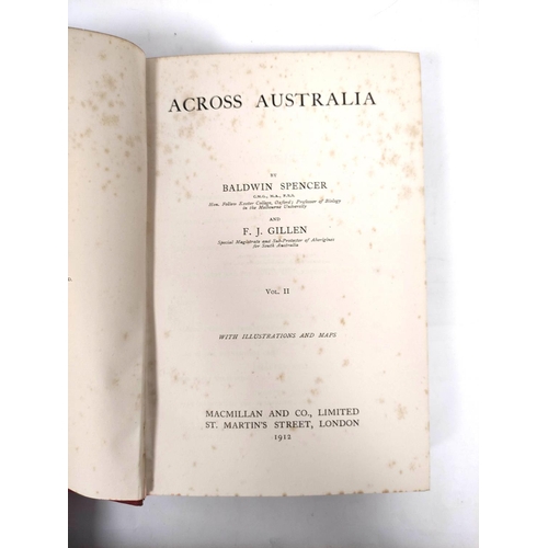 179 - SPENCER BALDWIN & GILLEN F. J.  Across Australia. 2 vols. 2 fldg. maps, 7 col. plates ... 