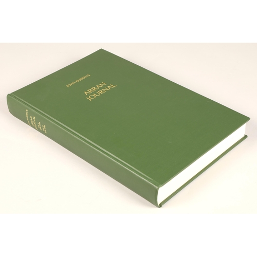 258 - John Burrel's 'Arran Journal' Vol I (1766-1773)& II (1776-1782), published 1982, limited edition... 