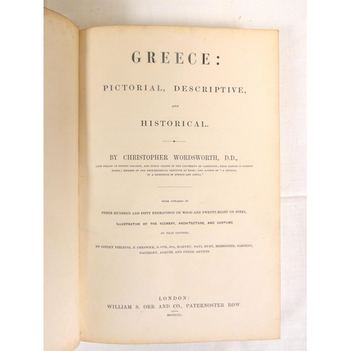 263 - WORDSWORTH CHRISTOPHER.  Greece, Pictorial, Descriptive & Historical. Eng. frontis, ti... 