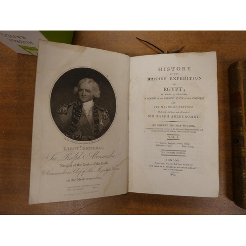 76 - WILSON ROBERT THOMAS.  History of the British Expedition to Egypt. 2 vols. Eng. port. frontis, of Si... 