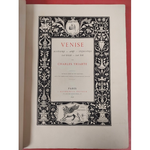 77 - YRIARTE CHARLES.  Venis, Histoire, Art, Industrie, La Ville, La Vie. Eng. frontis, title &... 