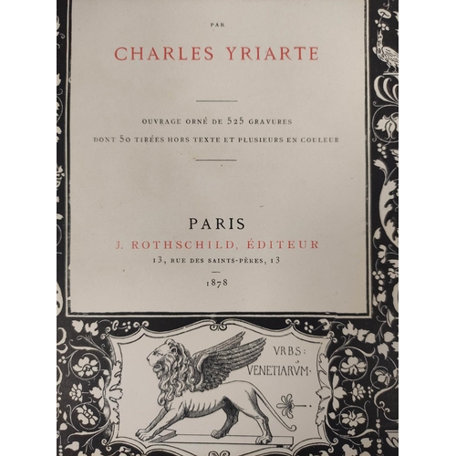 77 - YRIARTE CHARLES.  Venis, Histoire, Art, Industrie, La Ville, La Vie. Eng. frontis, title &... 