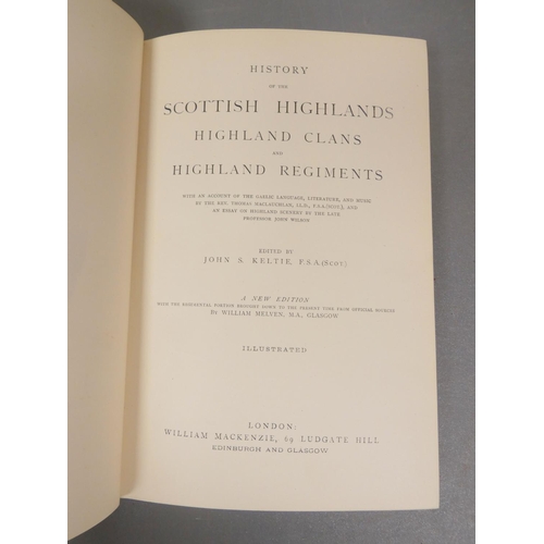 86 - KELTIE J. S. (Ed).  History of the Scottish Highlands, Highland Clans & Regiments. 5 vols. Col. ... 