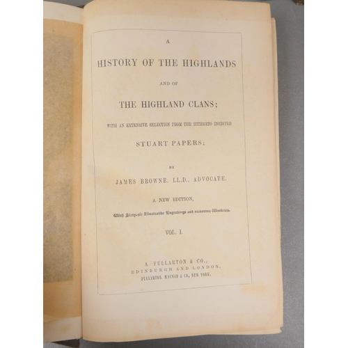 88 - BROWNE JAMES.  A History of the Highlands & of the Highland Clans With an Extensive Se... 