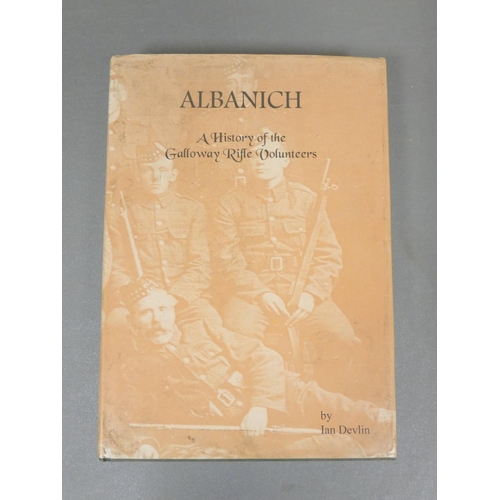 96 - DEVLIN IAN.  Albanich, A History of the Galloway Rifle Volunteers. 2 copies. Signed ltd. e... 