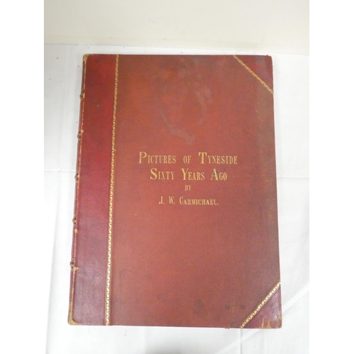 171 - CARMICHAEL J. W.  Pictures of Tyneside or Life & Scenery on the River Tyne Sixty Years... 