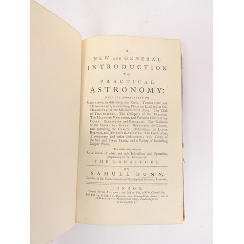 200 - DUNN SAMUEL.  A New & General Introduction to Practical Astronomy With Its Application to Geogra... 