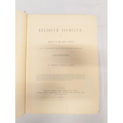 126 - SMITH HENRY ECROYD.  Reliquiae Isurianae, The Remains of Roman Isurium (now Aldborough, near Borough... 