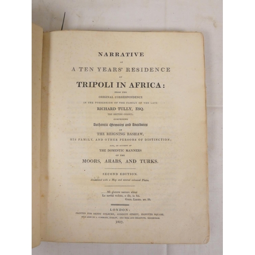 251 - TULLY RICHARD.  Narrative of a Ten Years' Residence in Tripoli in Africa ... Authentic Memoirs &... 