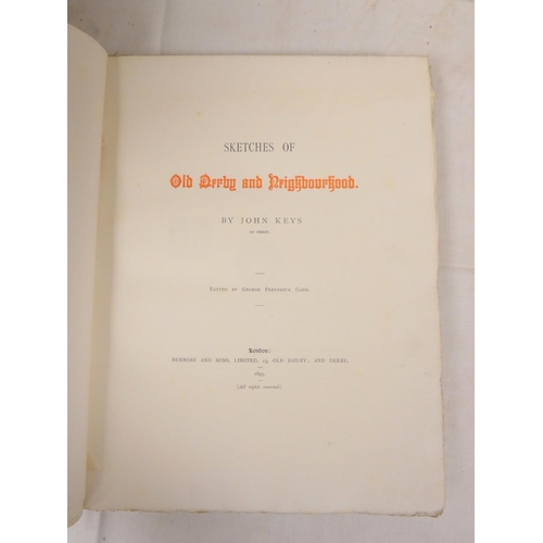 263 - KEYS JOHN.  Sketches of Old Derby & Neighbourhood. Port. frontis, eng. plates & te... 