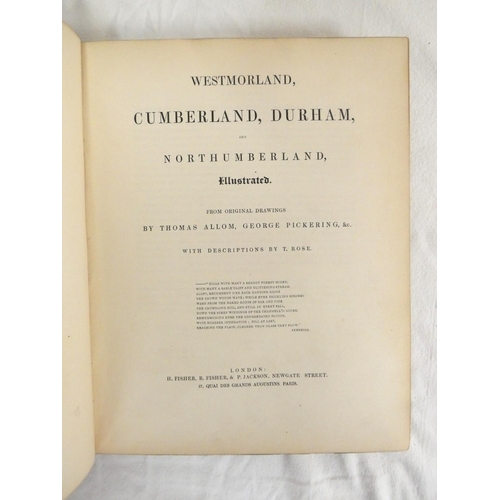 208 - ALLOM T. & ROSE T.  Westmorland, Cumberland, Durham & Northumberland Illustrated. Many ... 