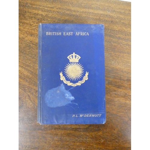 43 - MCDERMOTT P. L.  British East Africa or I.B.E.A., A History of the Formation & Work of... 