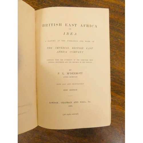 43 - MCDERMOTT P. L.  British East Africa or I.B.E.A., A History of the Formation & Work of... 