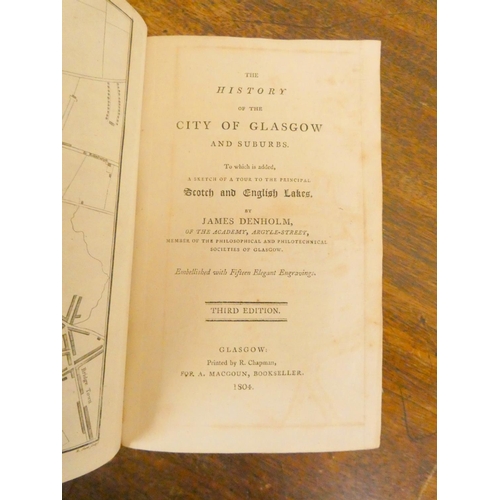 54 - DENHOLM JAMES.  The History of the City of Glasgow & Suburbs to Which is Added A Sketc... 