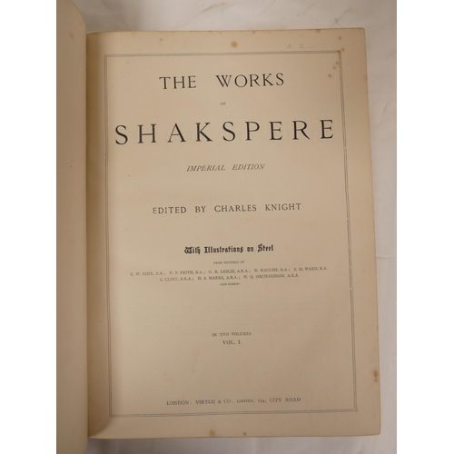 91 - SHAKESPEARE WILLIAM.  Imperial Edition of the Works of Shakspere, ed. by Charles Knight. 2... 