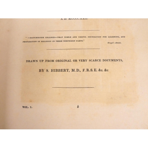 245 - HIBBERT S.  The History of the College & Collegiate Church, Manchester. 3 vols. in two... 