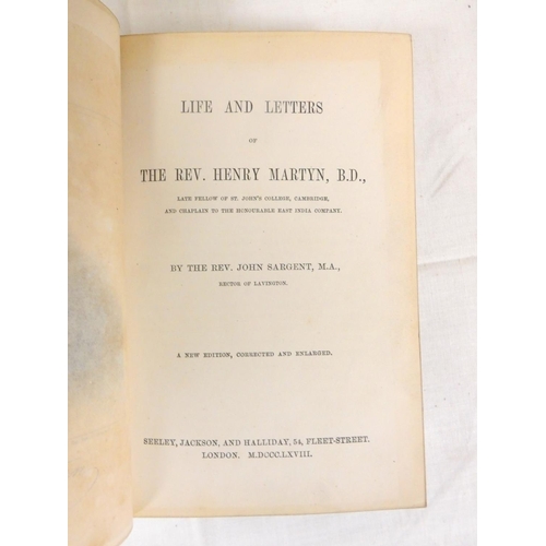 33 - SARGENT JOHN.  Life & Letters of the Rev. Henry Martyn ... Chaplin to the Honourable E... 