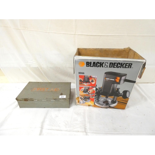 473 - Black and Decker router and vintage first aid kit (display)