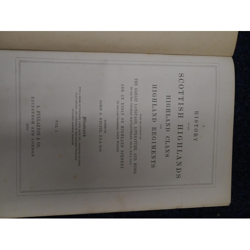 389 - KELTIE JOHN S. (ed.) Two vols. The Scottish Highlands, Highlands Clans and Highland Regiments. Publi... 