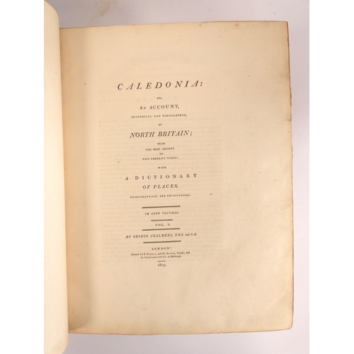 21 - CHALMERS GEORGE.  Caledonia or An Account, Historical & Topographic of North Britain. Vols. 1 to... 