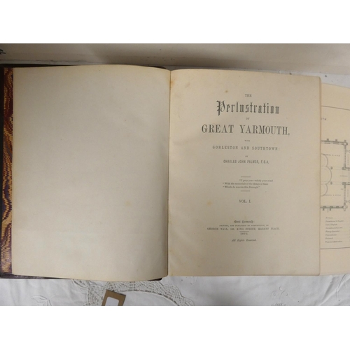 67 - PALMER CHARLES JOHN.  The Perlustration of Great Yarmouth With Gorleston & Southtown. ... 