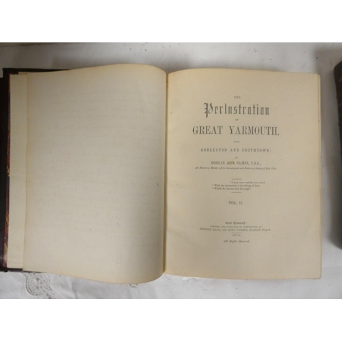 67 - PALMER CHARLES JOHN.  The Perlustration of Great Yarmouth With Gorleston & Southtown. ... 