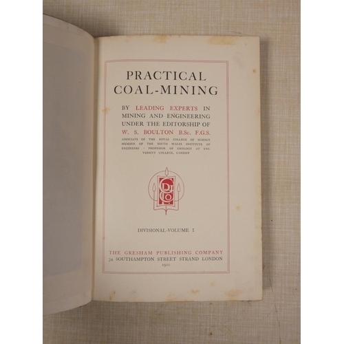 83 - BOULTON W. S. (Ed).   Practical Coal Mining. 6 vols. in Arts & Crafts bdgs.; also an odd vol. (v... 