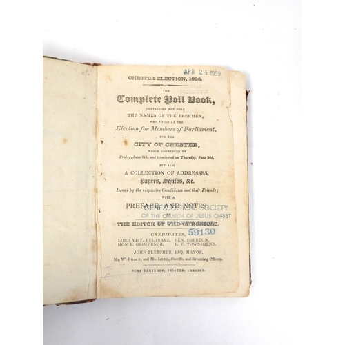 108 - FLETCHER JOHN (Prntr).  Chester Election, 1826 the Complete Poll Book ... also A Collectio... 