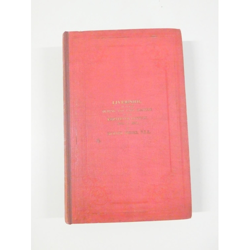 49 - BROOKE RICHARD.  Liverpool As It Was During the Last Quarter of the Eighteenth Century. Eng. pl... 